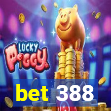 bet 388